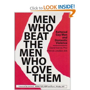 Men Who Beat the Men Who Love Them by David Island, PHd and Patrick Letelier, MA