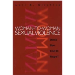 Women to Women Sexual Violence-Does She Call It Rape?, by L. Girshick